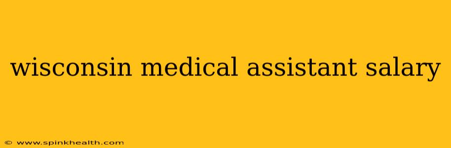 wisconsin medical assistant salary