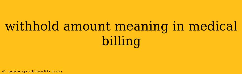 withhold amount meaning in medical billing