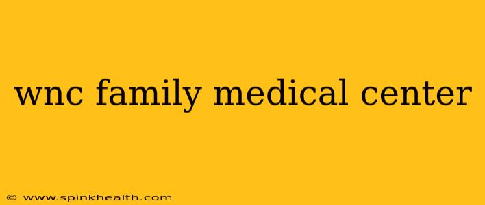 wnc family medical center