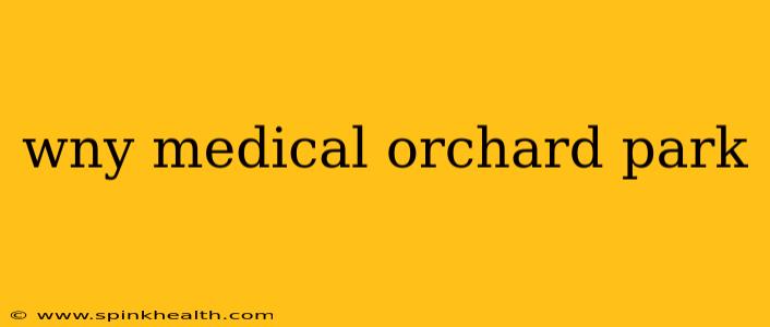 wny medical orchard park