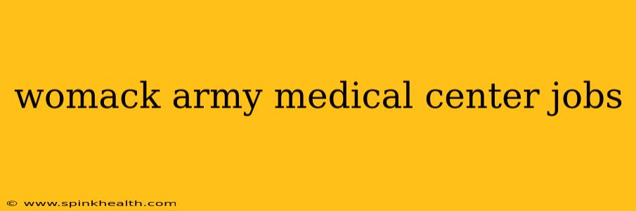 womack army medical center jobs
