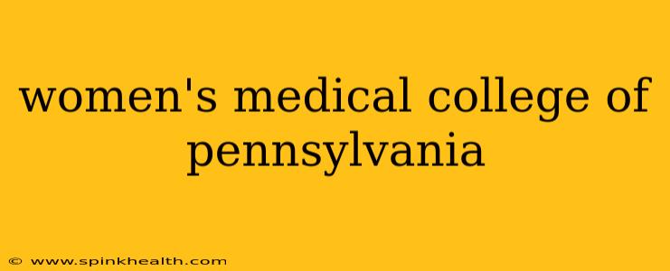 women's medical college of pennsylvania