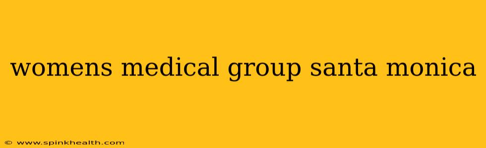 womens medical group santa monica