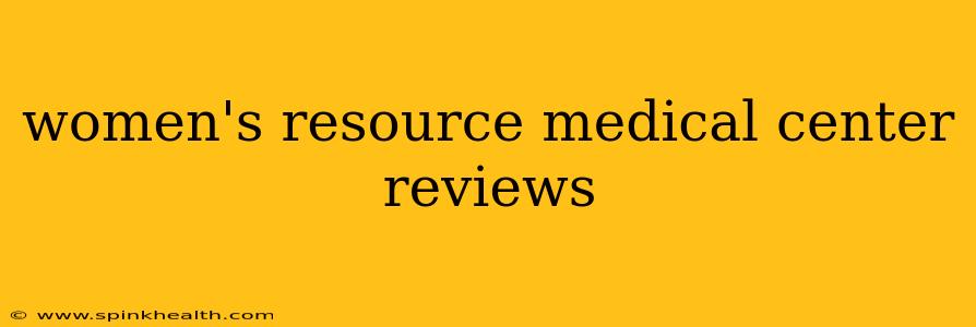 women's resource medical center reviews