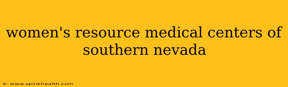 women's resource medical centers of southern nevada