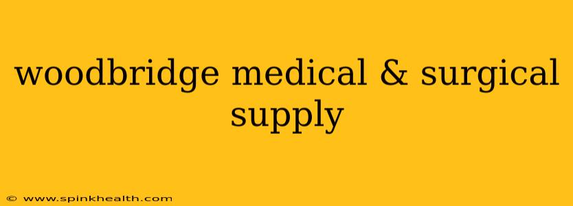 woodbridge medical & surgical supply
