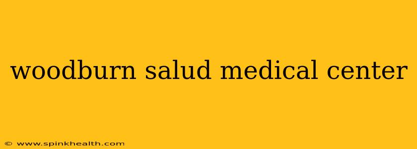 woodburn salud medical center