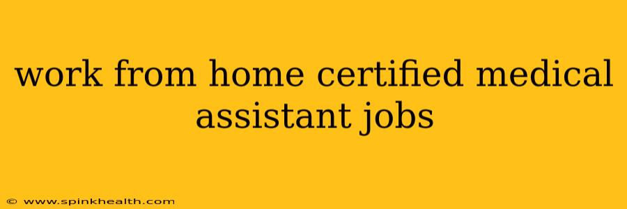 work from home certified medical assistant jobs