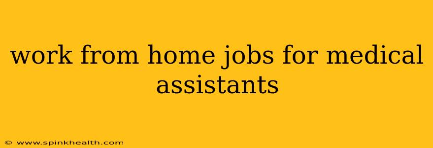 work from home jobs for medical assistants