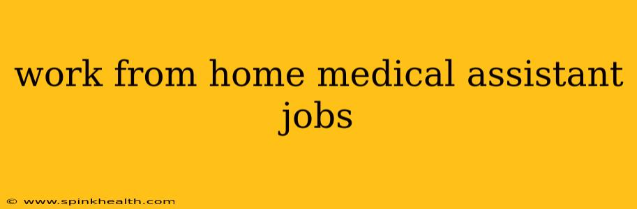 work from home medical assistant jobs