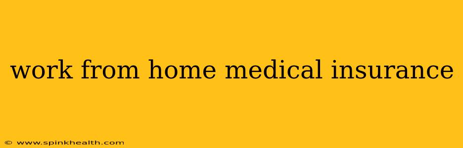 work from home medical insurance
