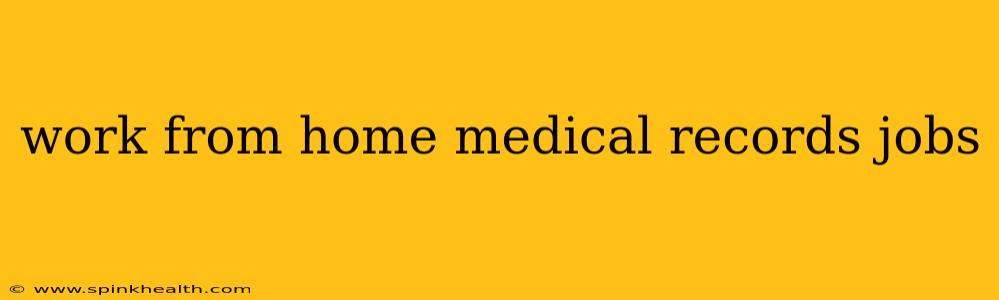 work from home medical records jobs