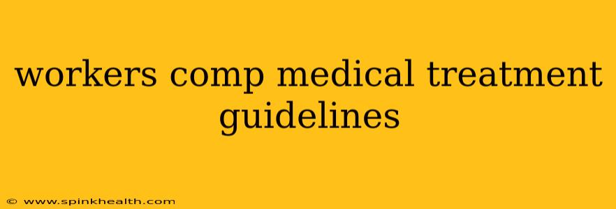 workers comp medical treatment guidelines