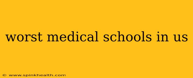 worst medical schools in us