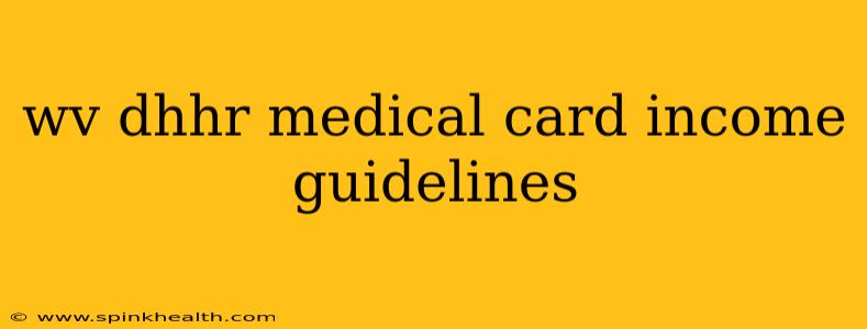 wv dhhr medical card income guidelines