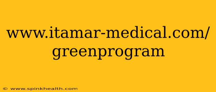www.itamar-medical.com/greenprogram