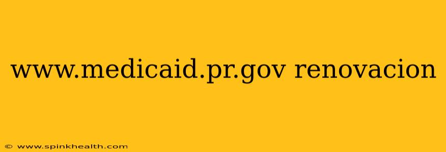 www.medicaid.pr.gov renovacion