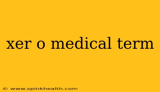 xer o medical term