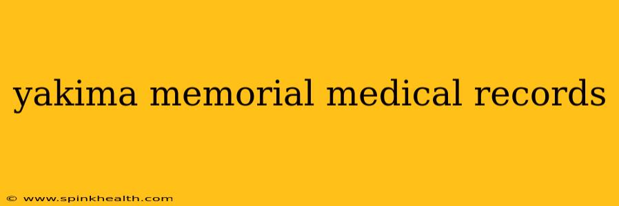 yakima memorial medical records