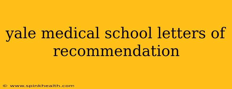 yale medical school letters of recommendation