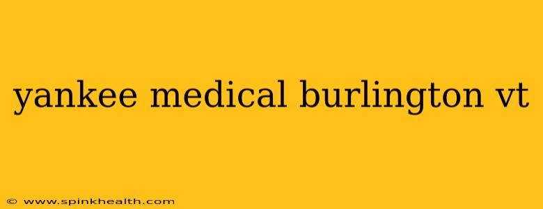 yankee medical burlington vt