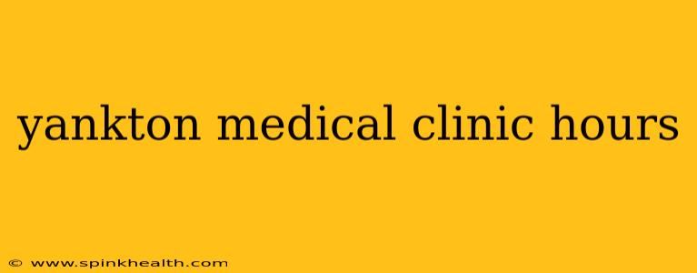 yankton medical clinic hours