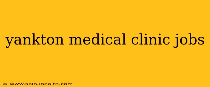 yankton medical clinic jobs