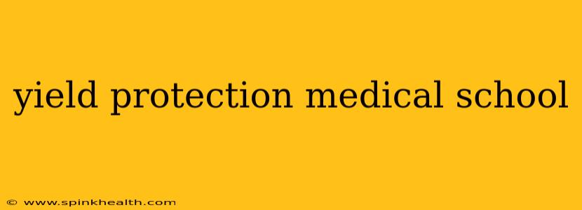 yield protection medical school