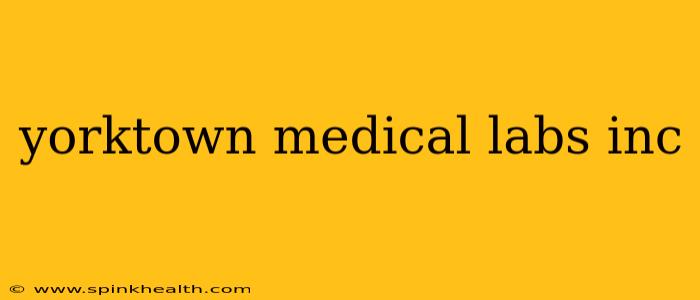 yorktown medical labs inc