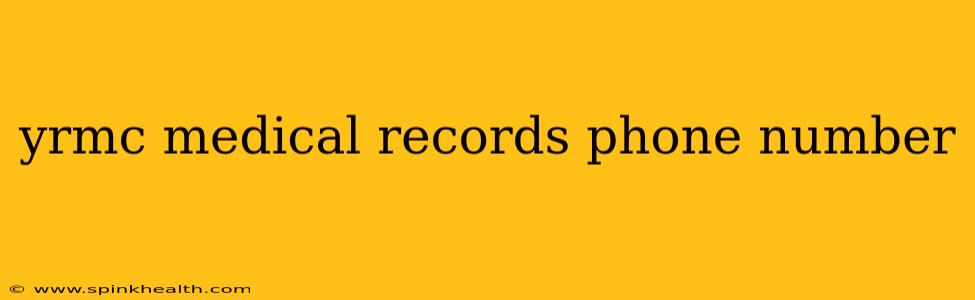 yrmc medical records phone number