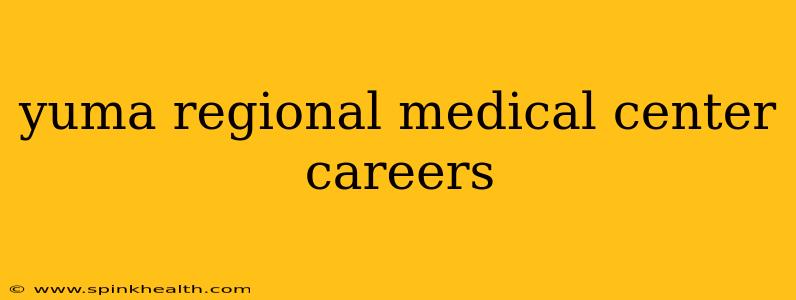 yuma regional medical center careers