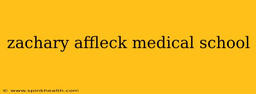 zachary affleck medical school