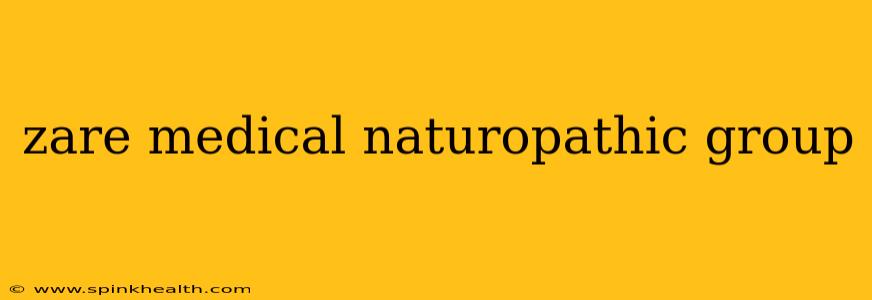 zare medical naturopathic group