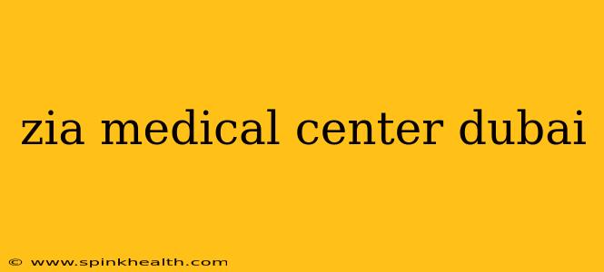 zia medical center dubai